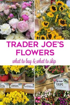 How Much Do Flowers Cost at Trader Joe's: A Deep Dive into Floral Economics and Beyond